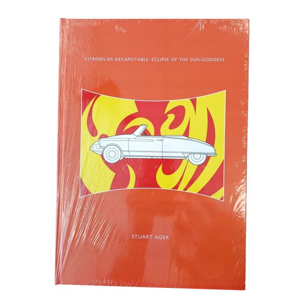 Citroen DS Decapotable: Eclipse of The Sun Goddess by Stuart Ager -Brand New Hard back book
